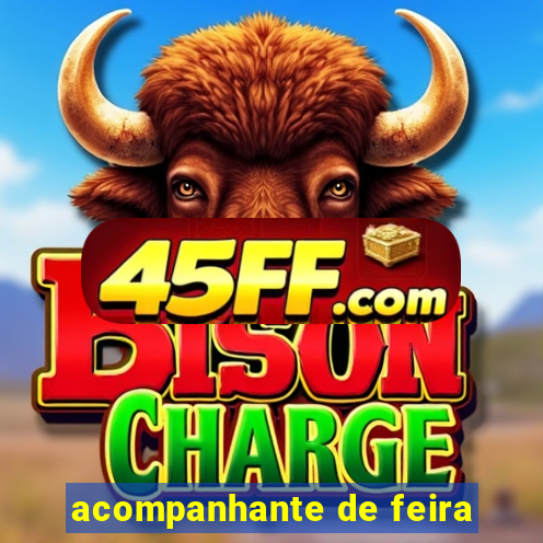 acompanhante de feira